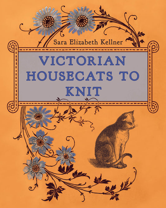 Sara Elizabeth Kellner - Victorian Housecats to Knit - 2024