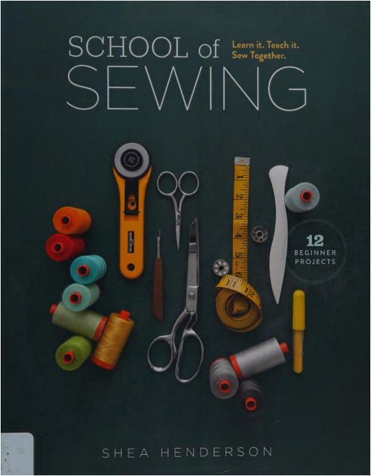 School of Sewing - Learn it, Teach it, Sew Together (Henderson, Shea)