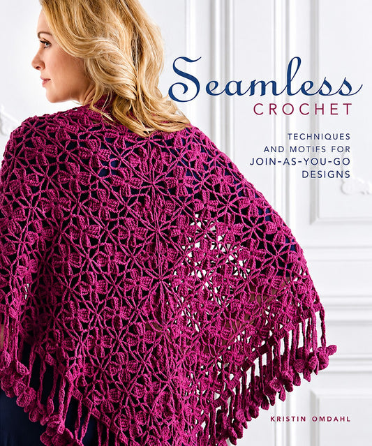 Seamless Crochet - Techniques and Designs for Join-As-You-Go Motifs - Omdahl, Kristin