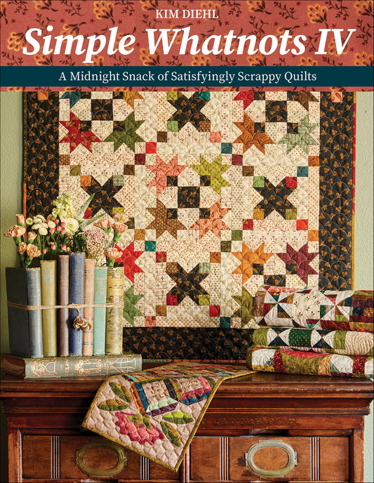 Simple Whatnots IV - A Midnight Snack of Satisfyingly Scrappy Quilts (Kim Diehl)