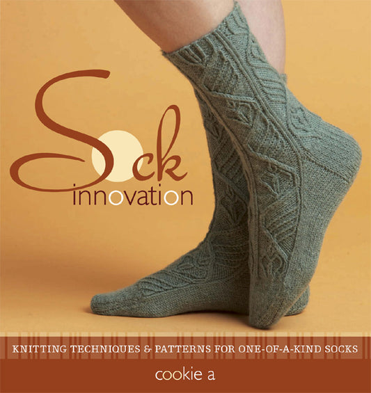 Socks Innovation - Knitting Techniques & Patterns for One-of-a-Kind Socks