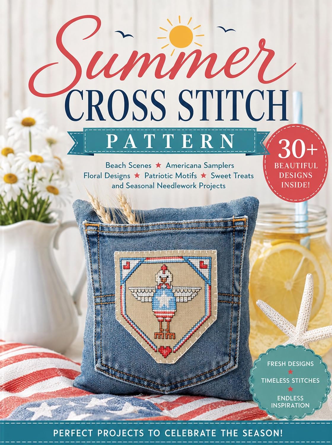 Summer Cross Stitch Pattern -  Beach Scenes Americana, Floral, Patriotic Motifs, Sweet Treats and Seasonal Needlework Projects (English Edition)