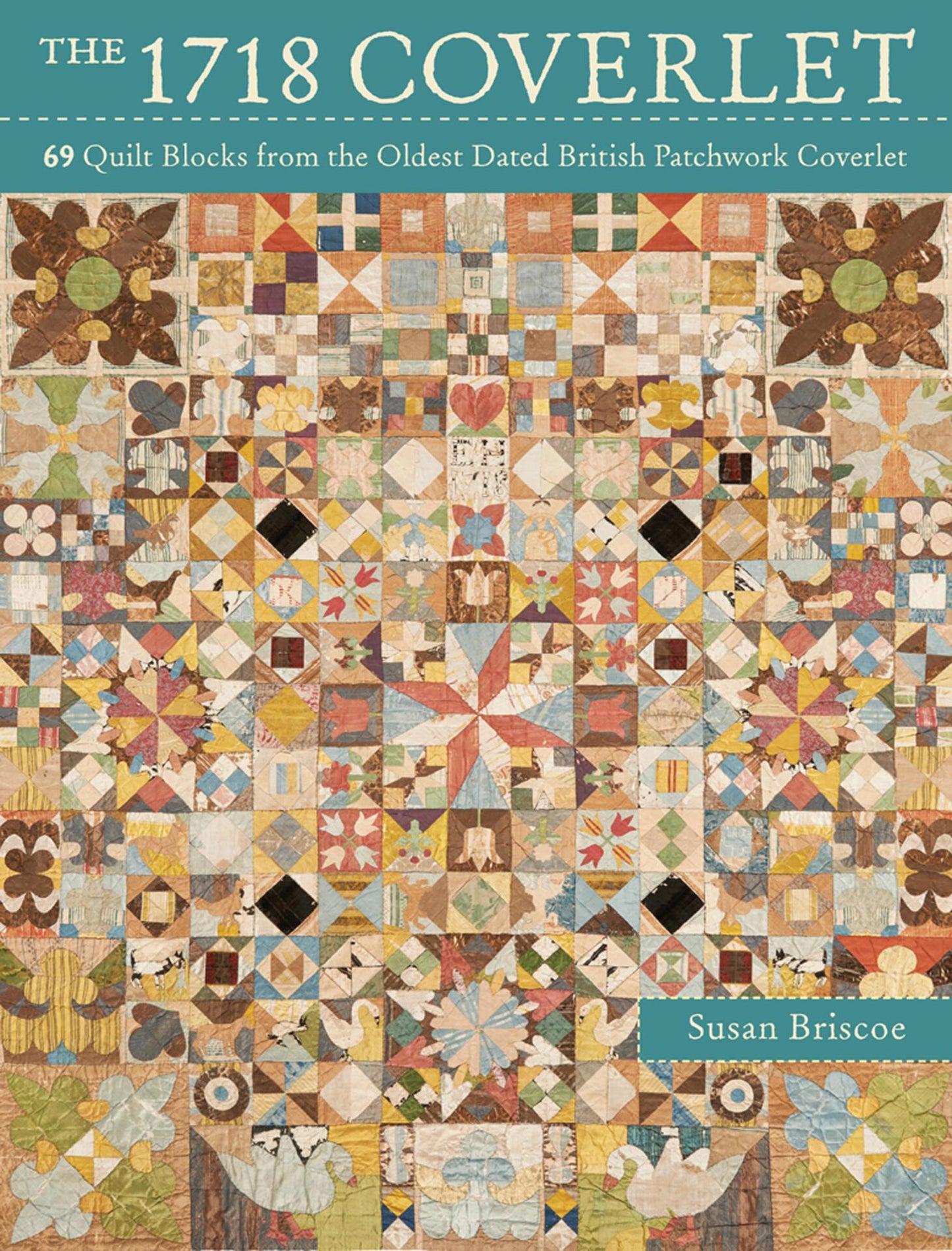 The 1718 Coverlet - 69 Quilt Blocks from the Oldest Dated British Patchwork Coverlet (English Edition)
