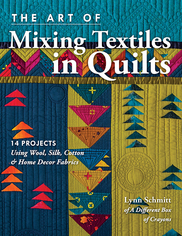 The Art of Mixing Textiles in Quilts (Lynn Schmitt)