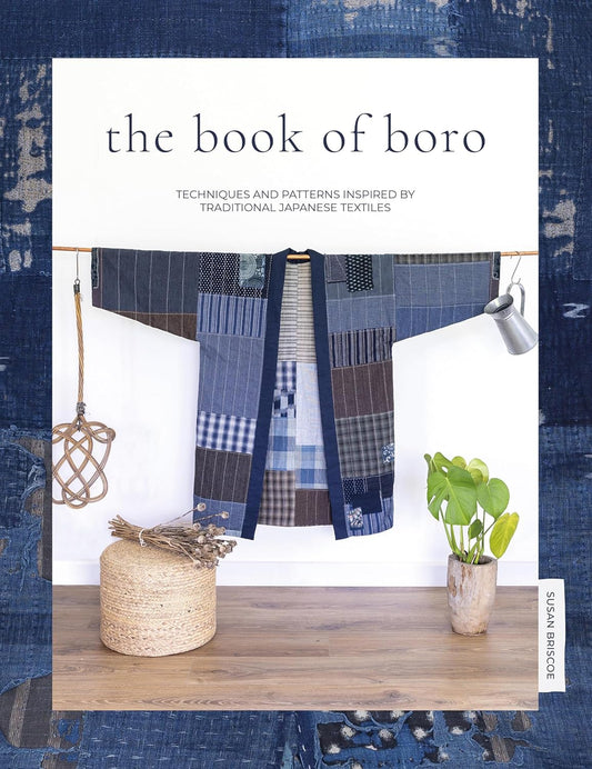 The Book of Boro - Techniques and Patterns Inspired by Traditional Japanese Textiles (English Edition)