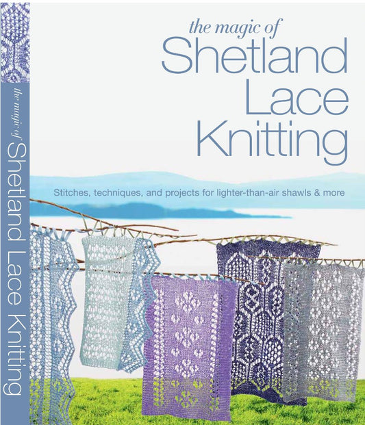 The Magic of Shetland Lace Knitting by Lovic E (2013)