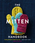 The Mitten Handbook Knitting Recipes to Make Your Own (Mary Scott Huff)