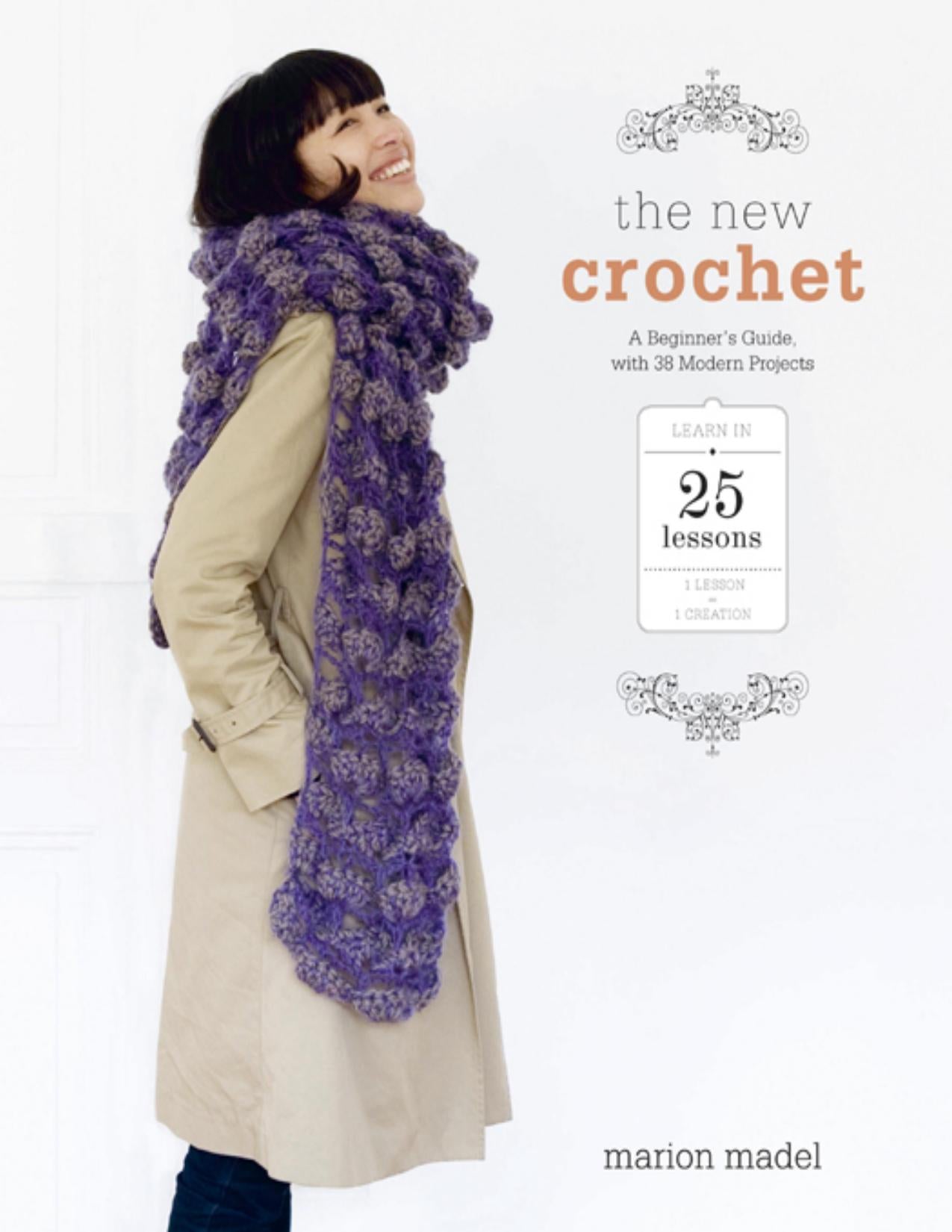 The New Crochet - A Beginners Guide, with 38 Modern Projects (Marion Madel)