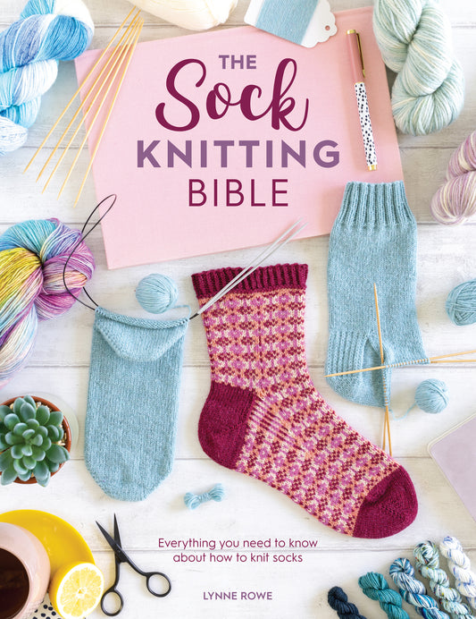 The Sock Knitting Bible (Lynne Rowe)