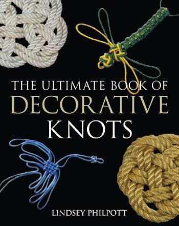 The Ultimate Book of Decorative Knots (Lindsey Philpott)