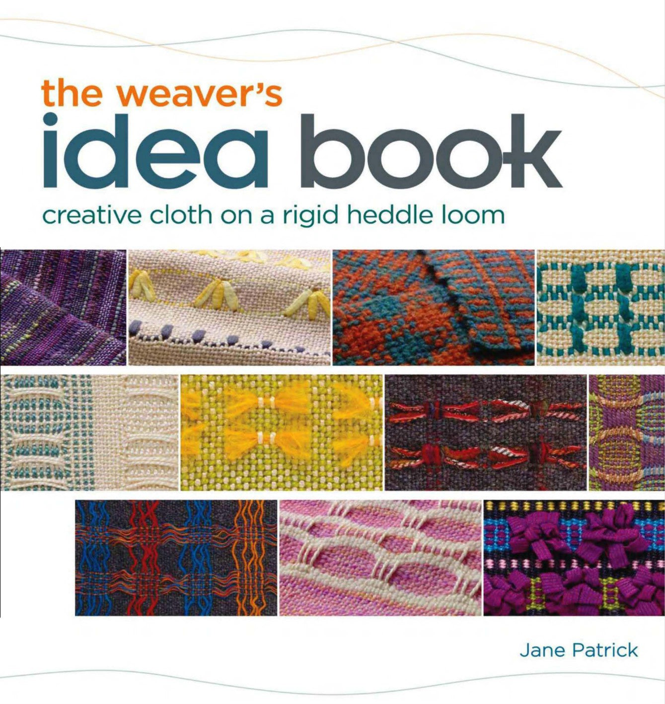 The Weavers Idea Book Creative Cloth on a Rigid Heddle Loom (Jane Patrick)