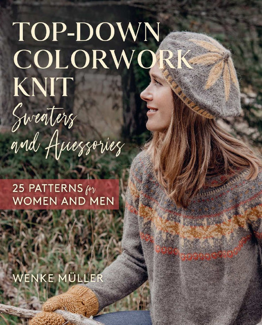 Top-Down Colorwork Knit - Sweaters and Accessories (Wenke Muller)