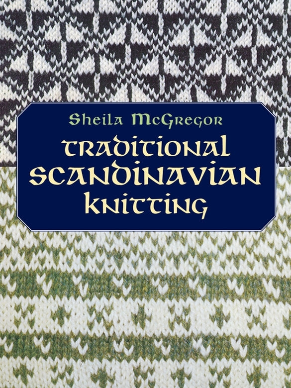 Traditional Scandinavian Knitting - Sheila McGregor