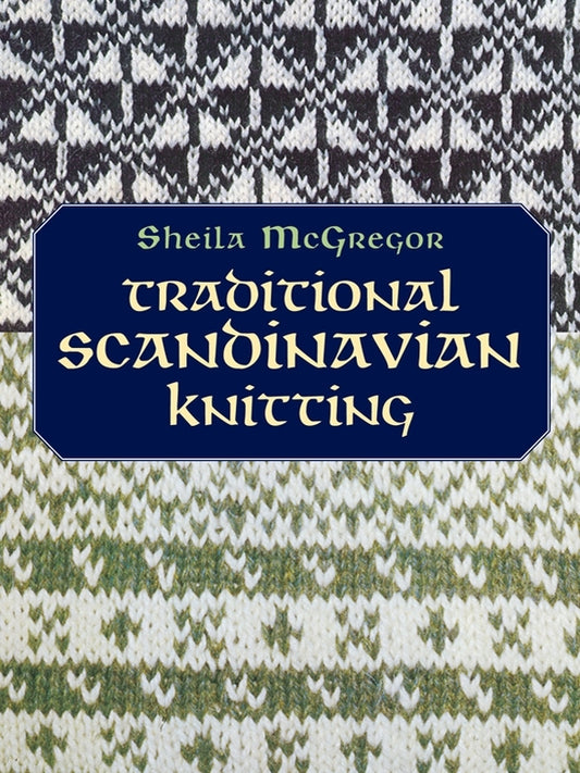 Traditional Scandinavian Knitting - Sheila McGregor