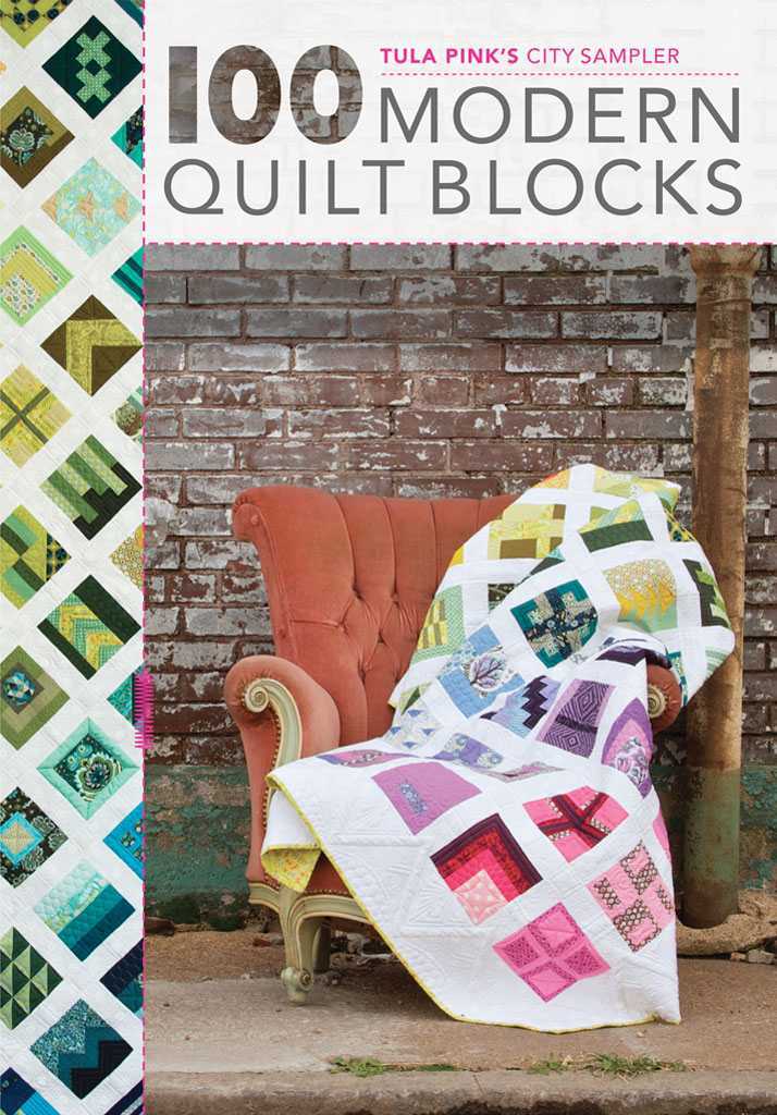 Tula Pinks City Sampler 100 Modern Quilt Blocks (Tula Pink)