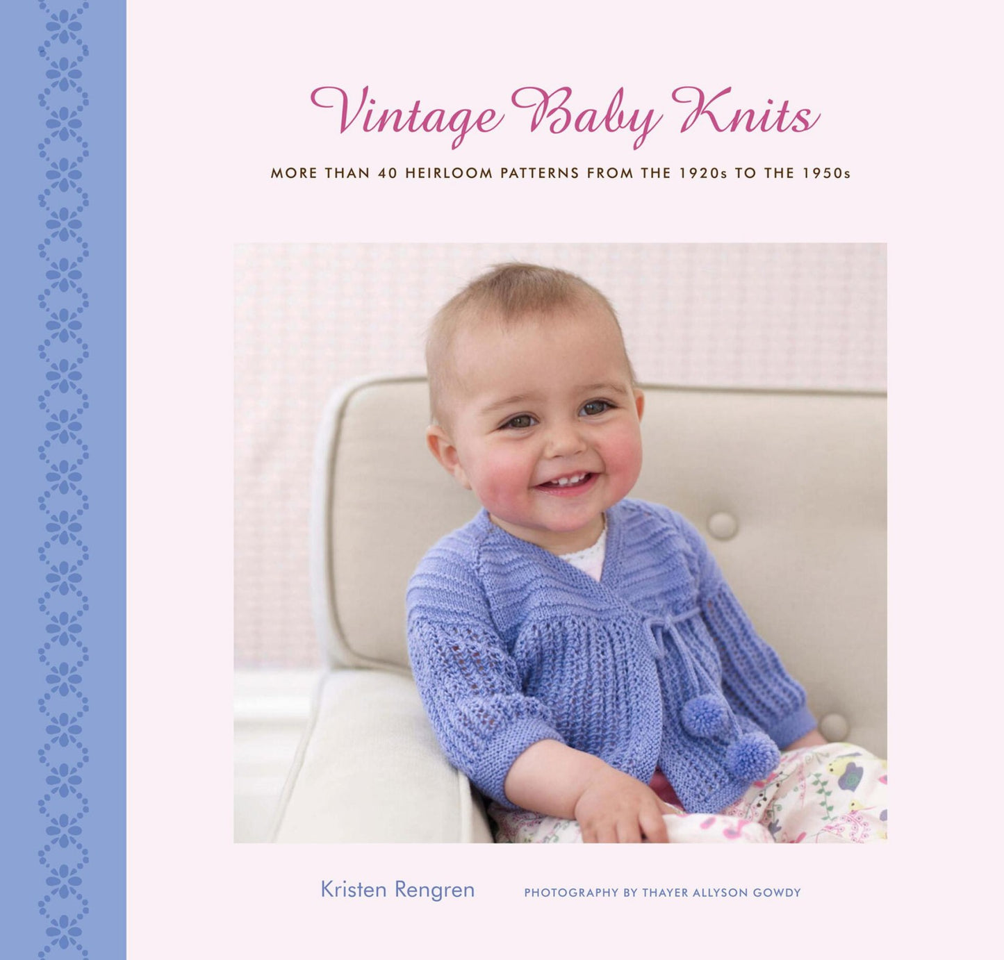 Vintage Baby Knits - More Than 40 Heirloom Patterns Frm The 1920s to The 1950s (Rengren, Kristen)