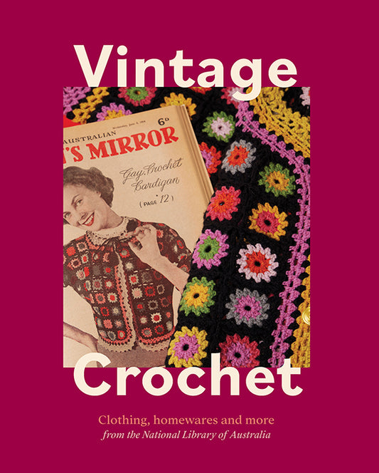 Vintage Crochet  Clothing, Homewares and More (The National Library of Australia)