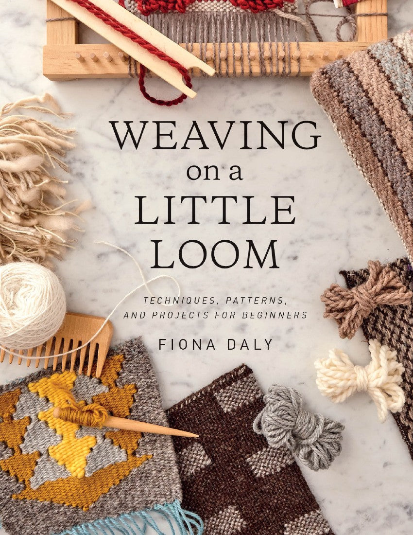 Weaving on a Little Loom Techniques, Patterns, and Projects for Beginners (Fiona Daly)