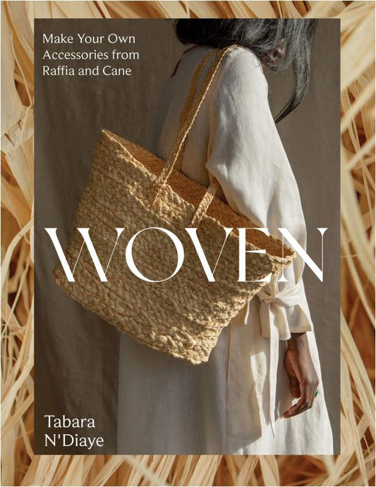 Woven - Make Your Own Accessories from Raffia, Rope and Cane (Tabara NDiaye)