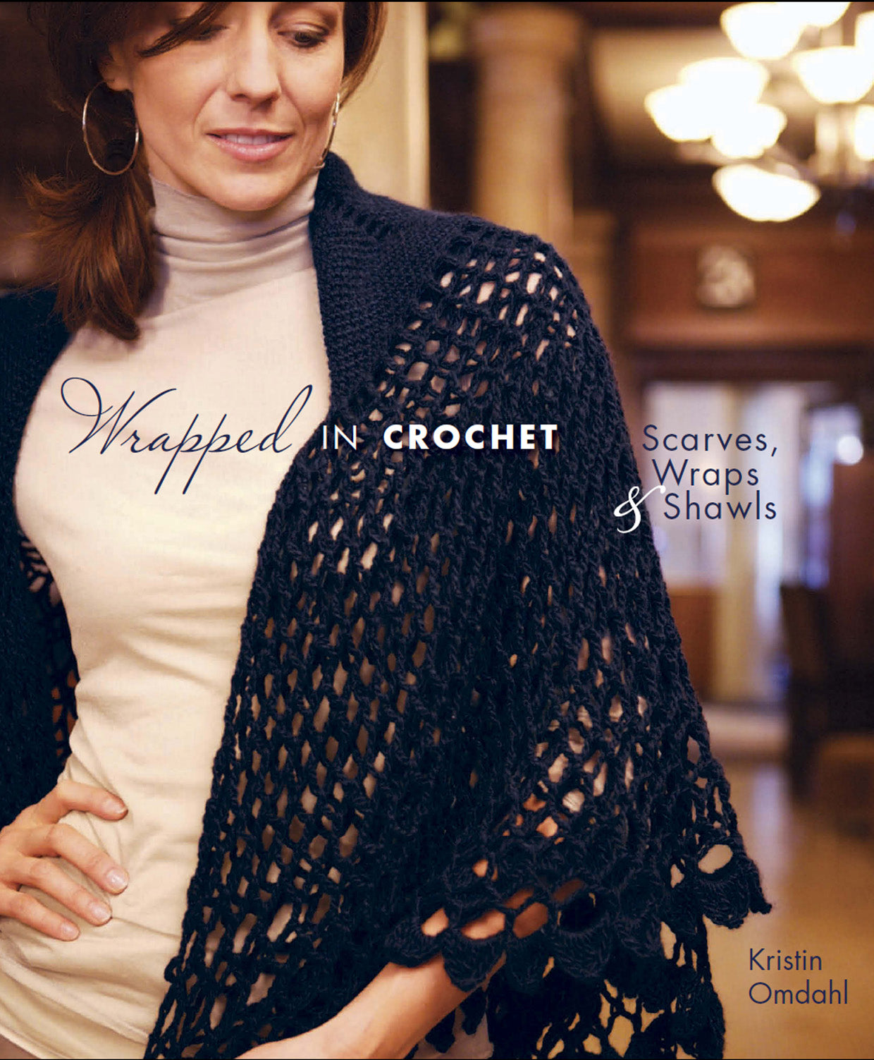 Wrapped in Crochet - Scarves, Wraps Shawls (Kristin Omdahl)