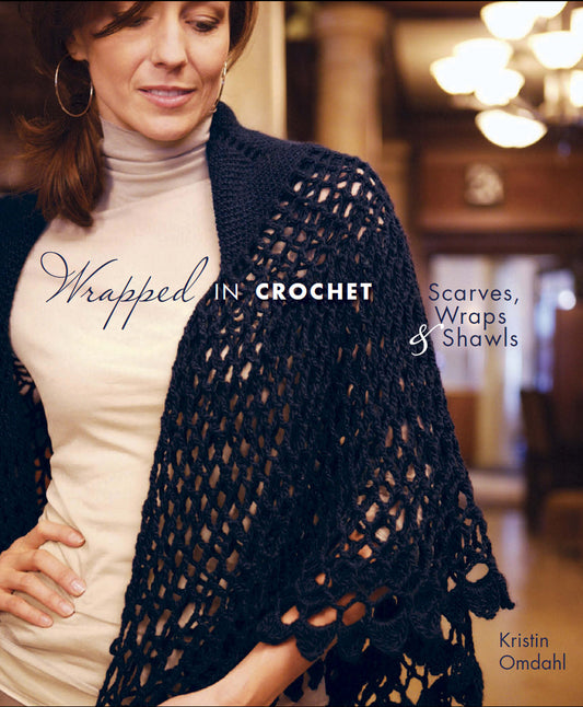 Wrapped in Crochet - Scarves, Wraps Shawls (Kristin Omdahl)