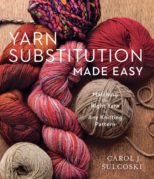 Yarn Substitution Made Easy (Carol J. Sulcoski) (2019)