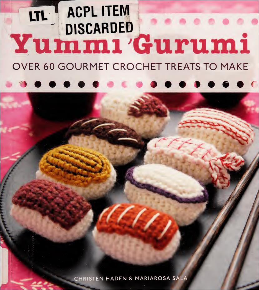 Yummi Gurumi -   Over 60 Gourmet Crochet Treats to Make (Haden, Christen, Sala, Mariarosa)