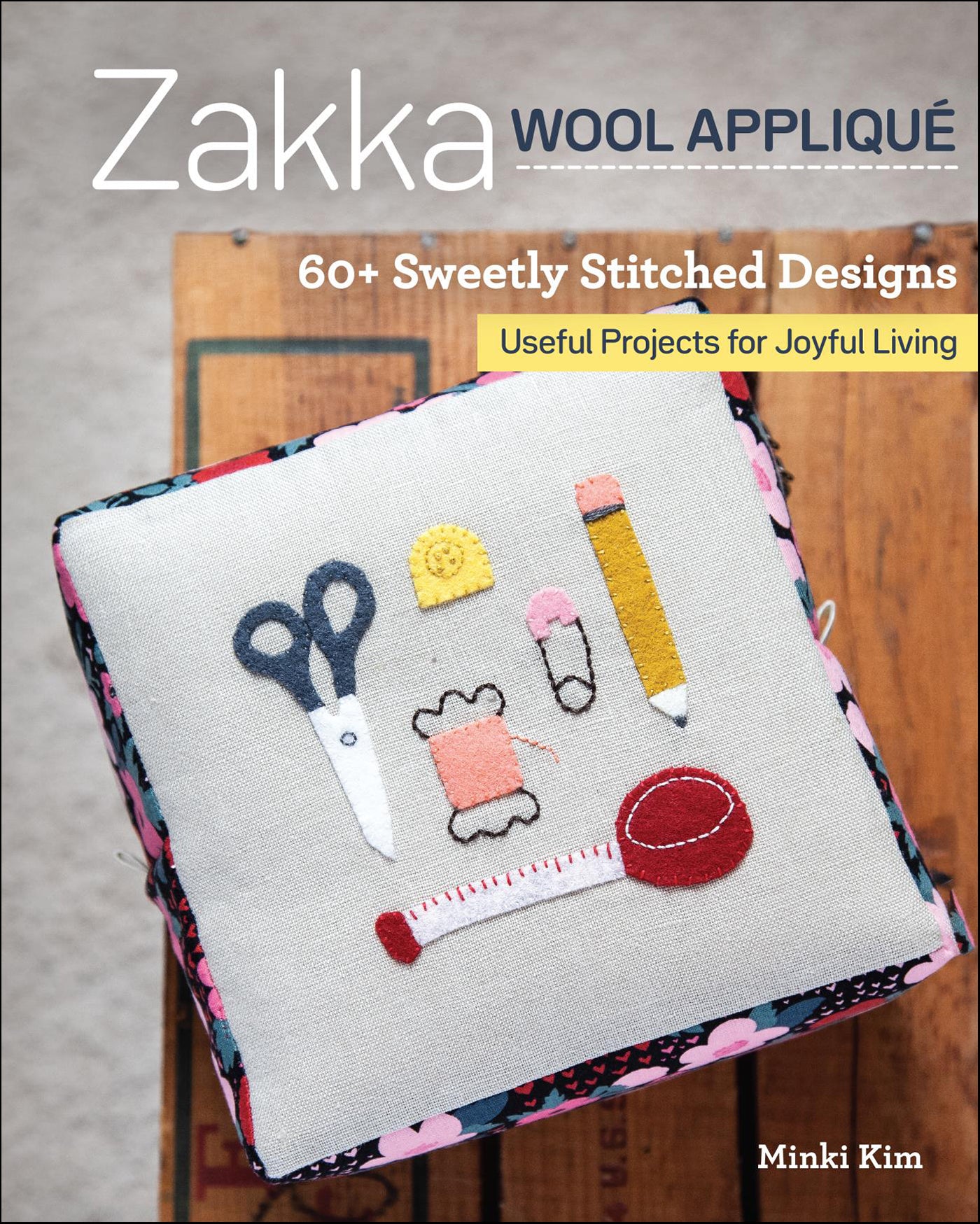 Zakka Wool Applique - 60 Sweetly Stitched Designs (Kim, Minki)