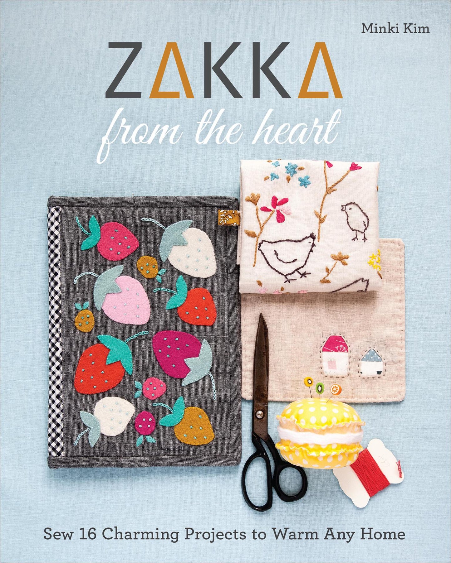 Zakka from the Heart -  Sew 16 Charming Project to Warm Any Home (Kim, Minki)
